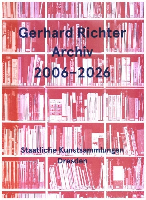Gerhard Richter Archiv 2006-2026 (Dietmar Elger)