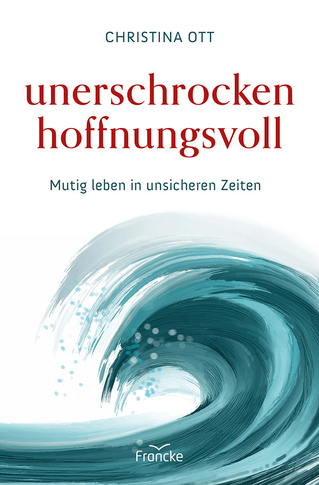 Unerschrocken hoffnungsvoll (Christina Ott)