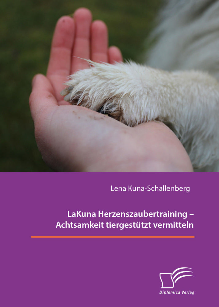 LaKuna Herzenszaubertraining - Achtsamkeit tiergestützt vermitteln (Lena Kuna-Schallenberg)