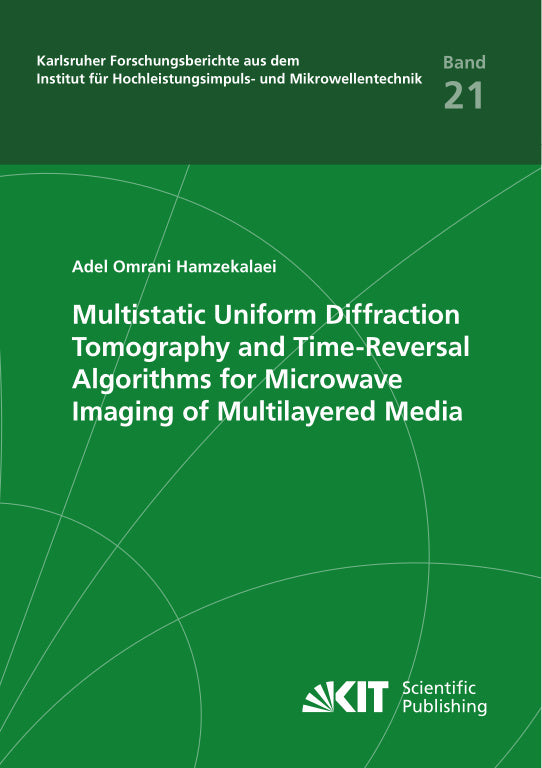 Multistatic Uniform Diffraction Tomography and Time-Reversal Algorithms for Microwave Imaging of Multilayered Media (Adel Omrani Hamzekalaei)