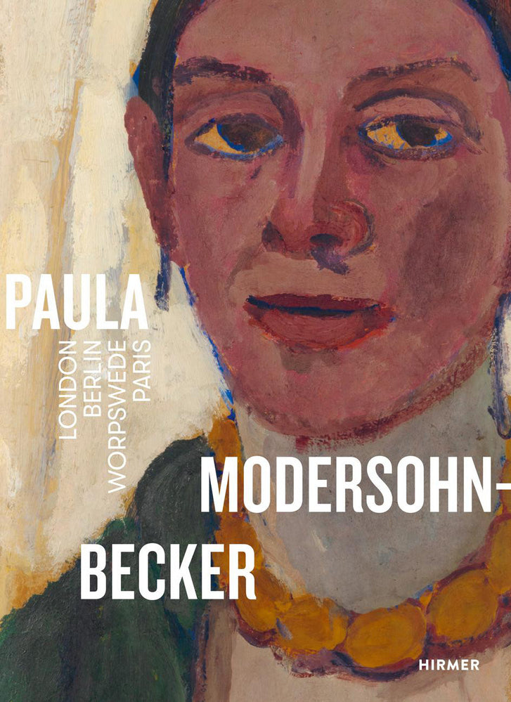 Paula Modersohn-Becker. London Berlin Worpswede Paris (Frank Schmidt)