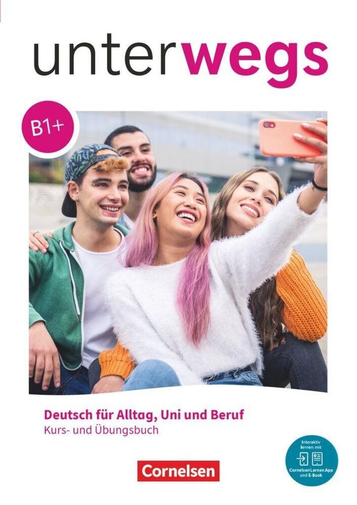 Unterwegs - Deutsch für Alltag, Uni und Beruf - Allgemeine Ausgabe - B1+ (Martina Schäfer)