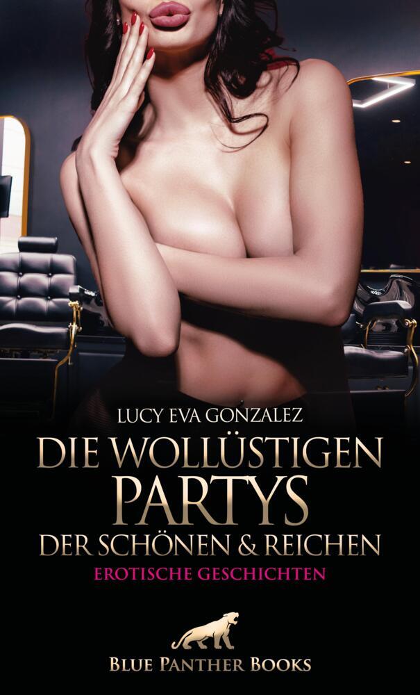 Die wollüstigen Partys der Schönen und Reichen | Erotische Geschichten (Lucy Eva Gonzalez)