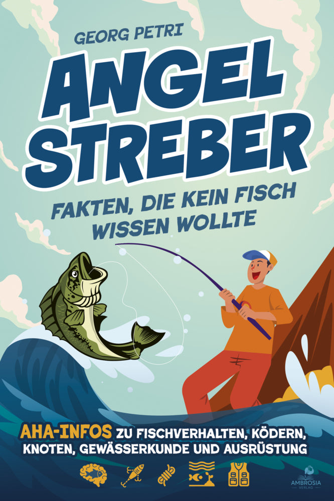 Angelstreber - Fakten, die kein Fisch wissen wollte (Georg Petri)