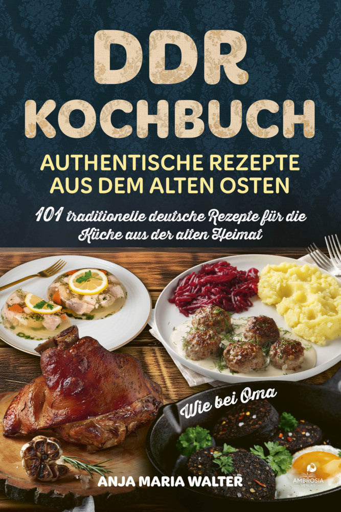 DDR Kochbuch - Authentische Rezepte aus dem alten Osten (Anja Maria Walter)