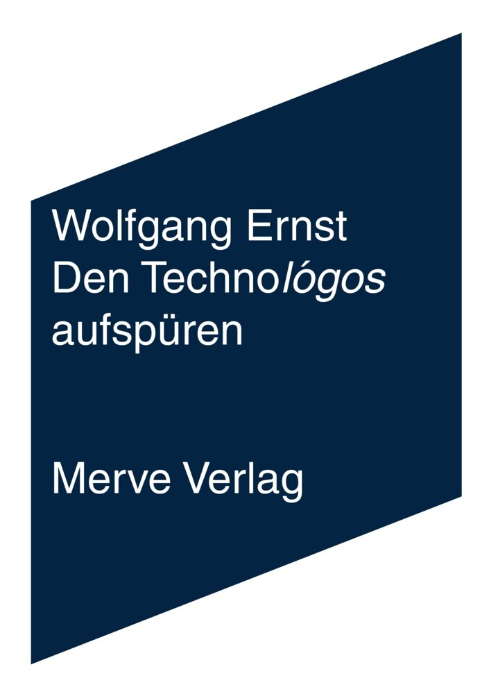 Den Technológos aufspüren (Wolfgang Ernst)