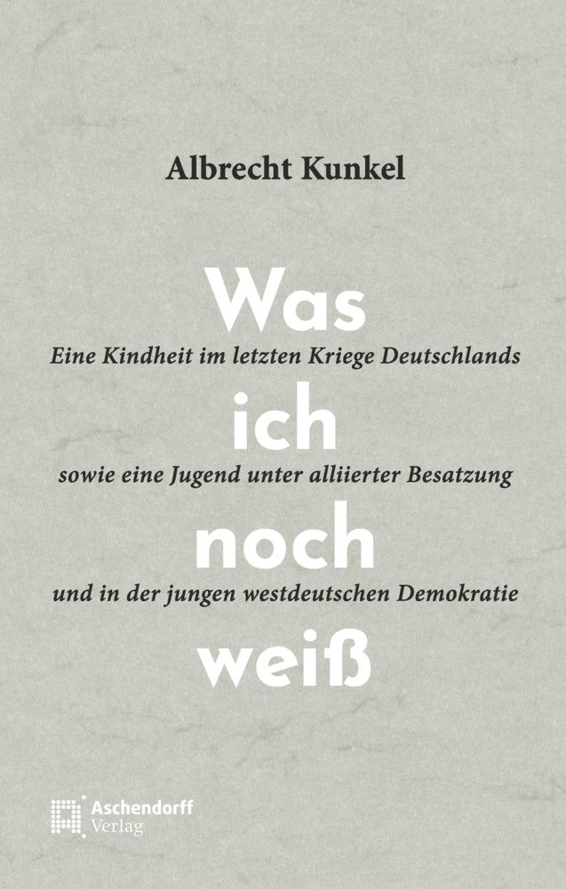 Was ich noch weiß (Albrecht Kunkel)
