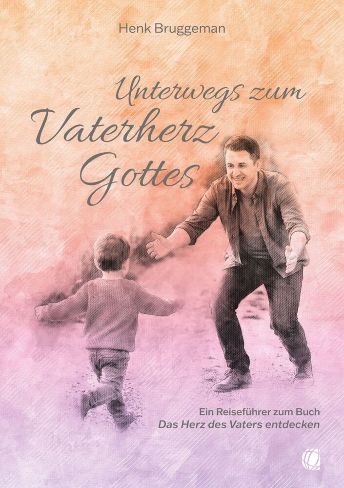 Unterwegs zum Vaterherz Gottes (Henk Bruggeman)