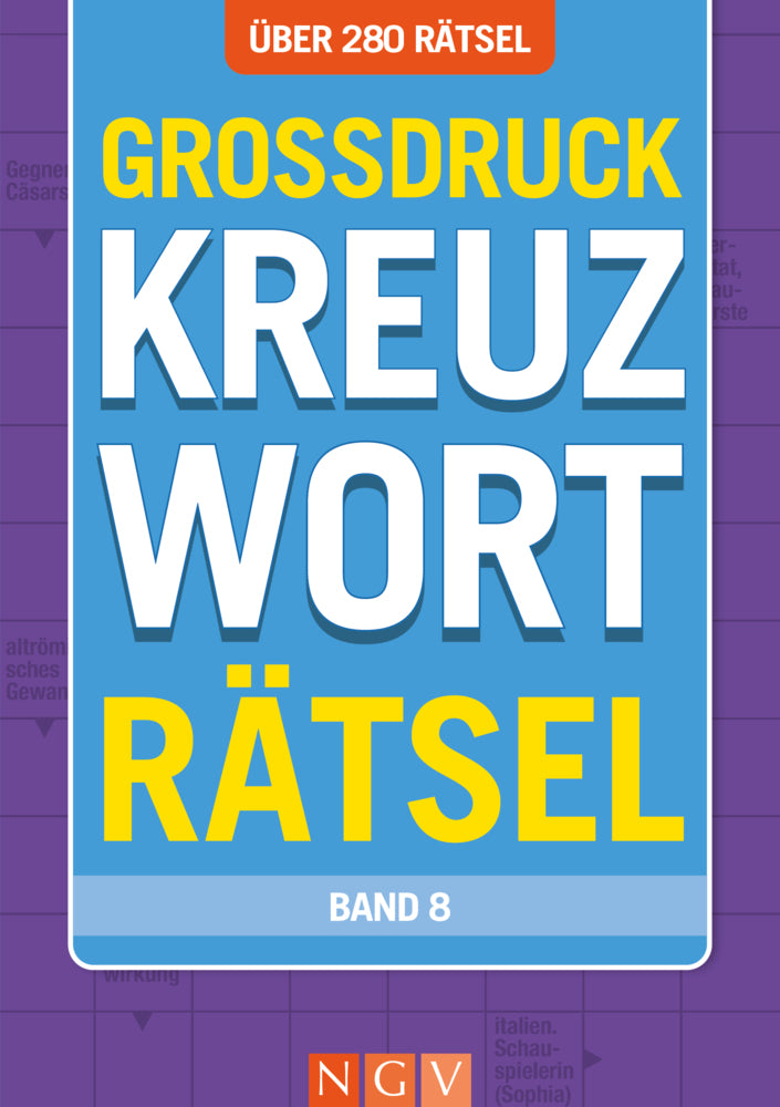 Großdruck Kreuzworträtsel - Band 8 - Über 280 Rätsel in großer Schrift für Senioren & Erwachsene