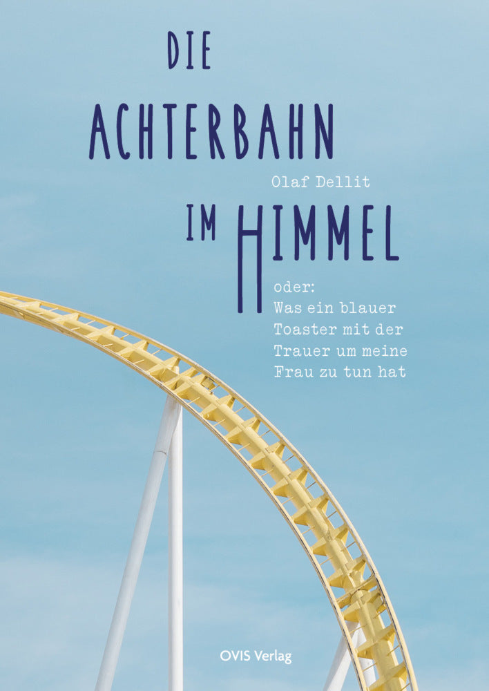 Die Achterbahn im Himmel (Olaf Dellit)