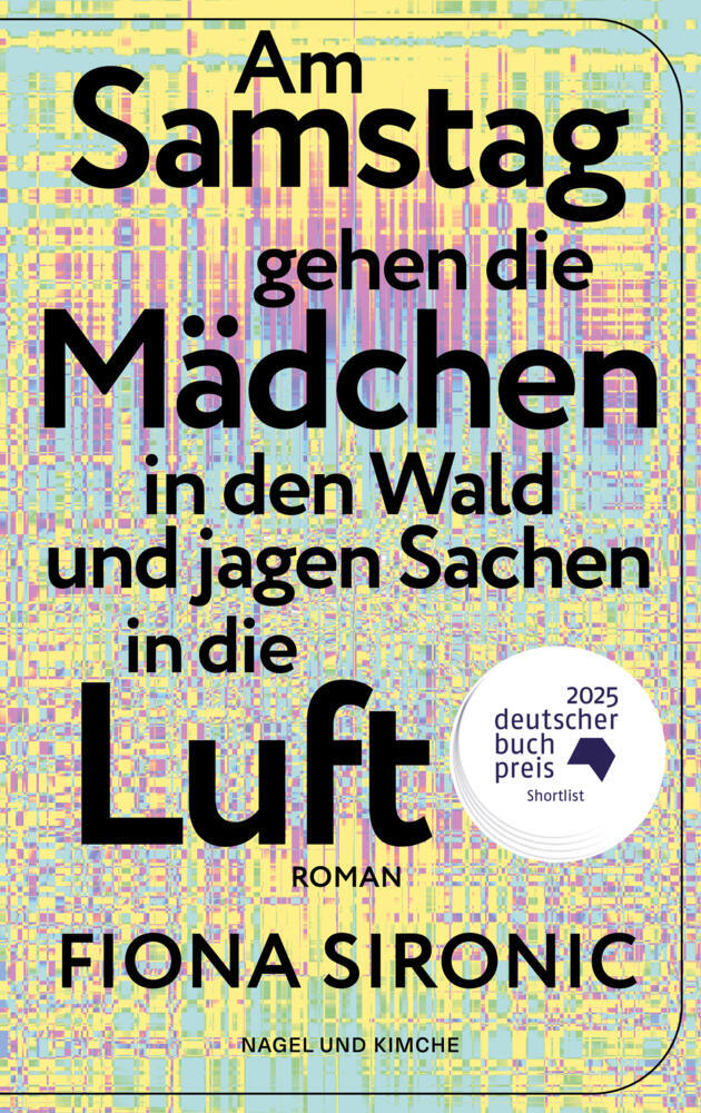 Am Samstag gehen die Mädchen in den Wald und jagen Sachen in die Luft (Fiona Sironic)