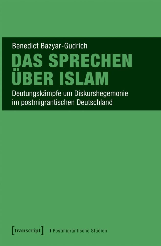 Das Sprechen über Islam (Benedict Bazyar-Gudrich)