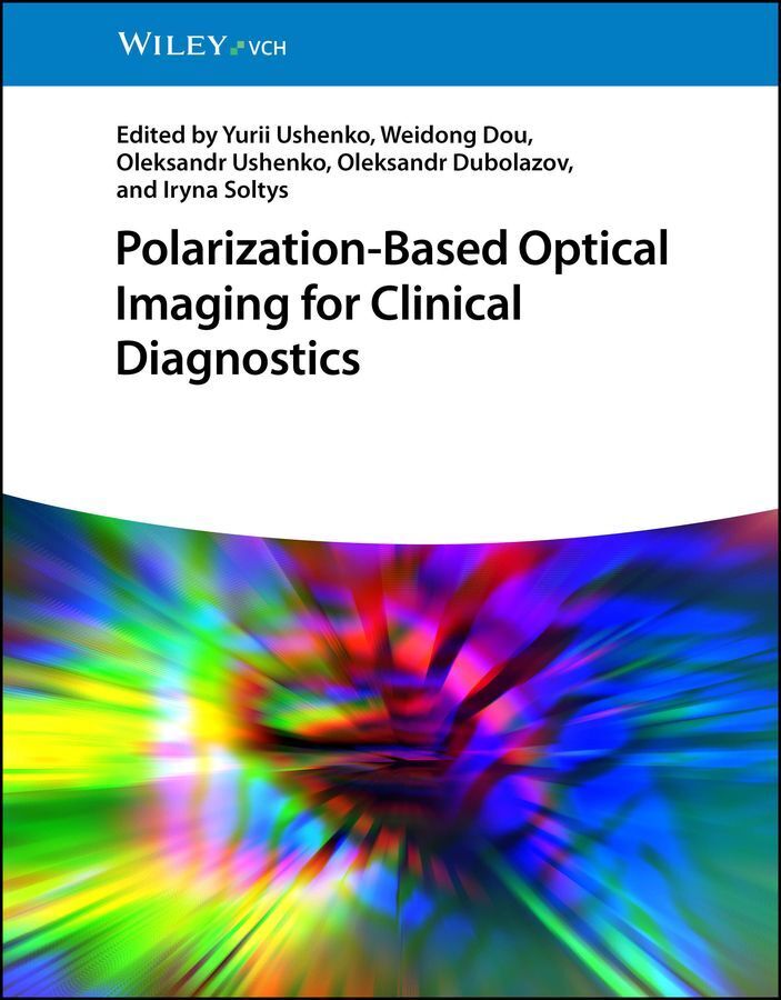 Polarization-Based Optical Imaging for Clinical Diagnostics (Yurii Ushenko)