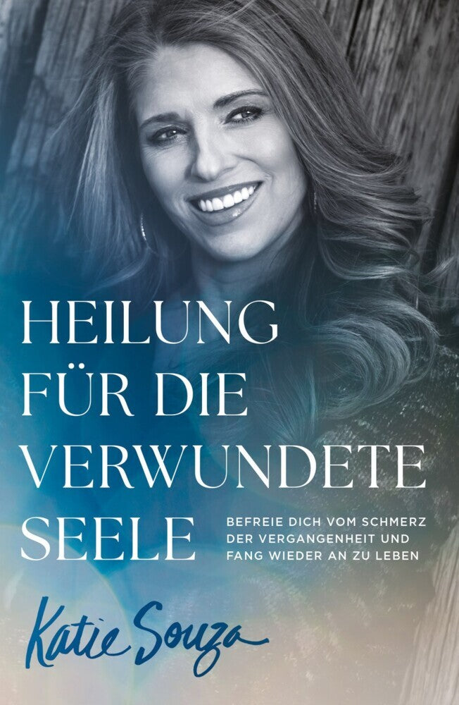 Heilung für die verwundete Seele (Katie Souza)