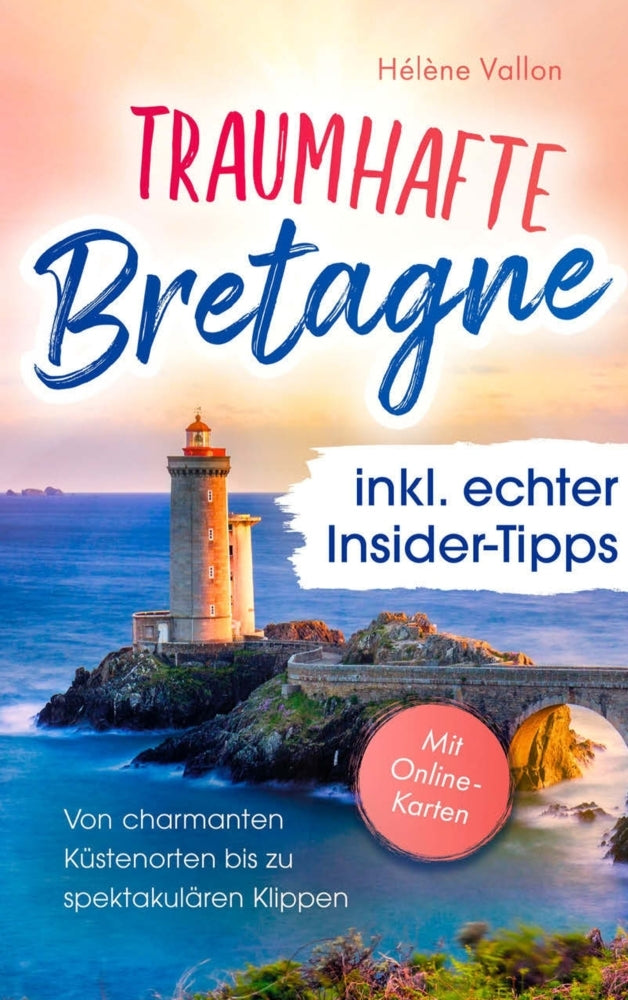Traumhafte Bretagne inklusive echter Insider-Tipps (Hélène Vallon)