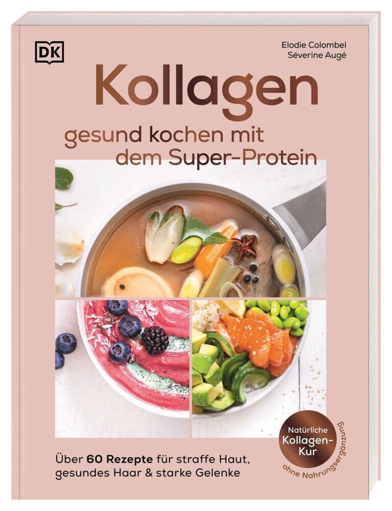 Kollagen: gesund kochen mit dem Super-Protein (Elodie Colombel)