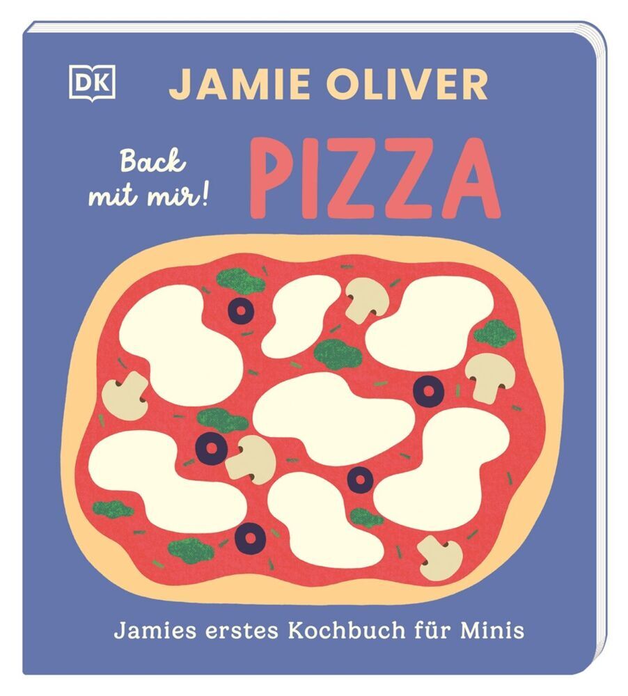 Jamies erstes Kochbuch für Minis. Back mit mir! Pizza (Jamie Oliver)