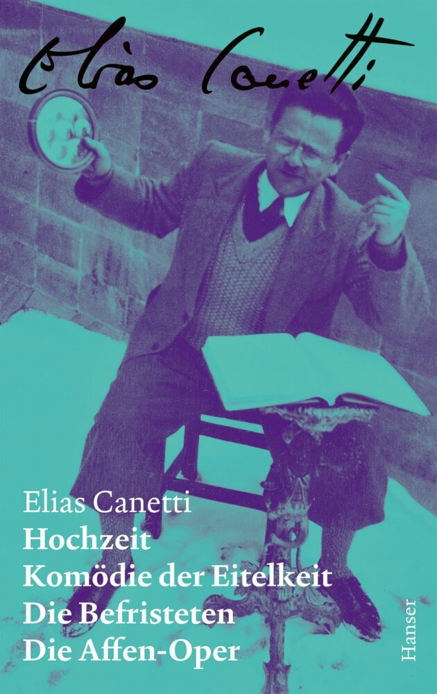 Hochzeit / Komödie der Eitelkeit / Die Befristeten / Die Affen-Oper - Zürcher Ausgabe, Band 2 (Elias Canetti)
