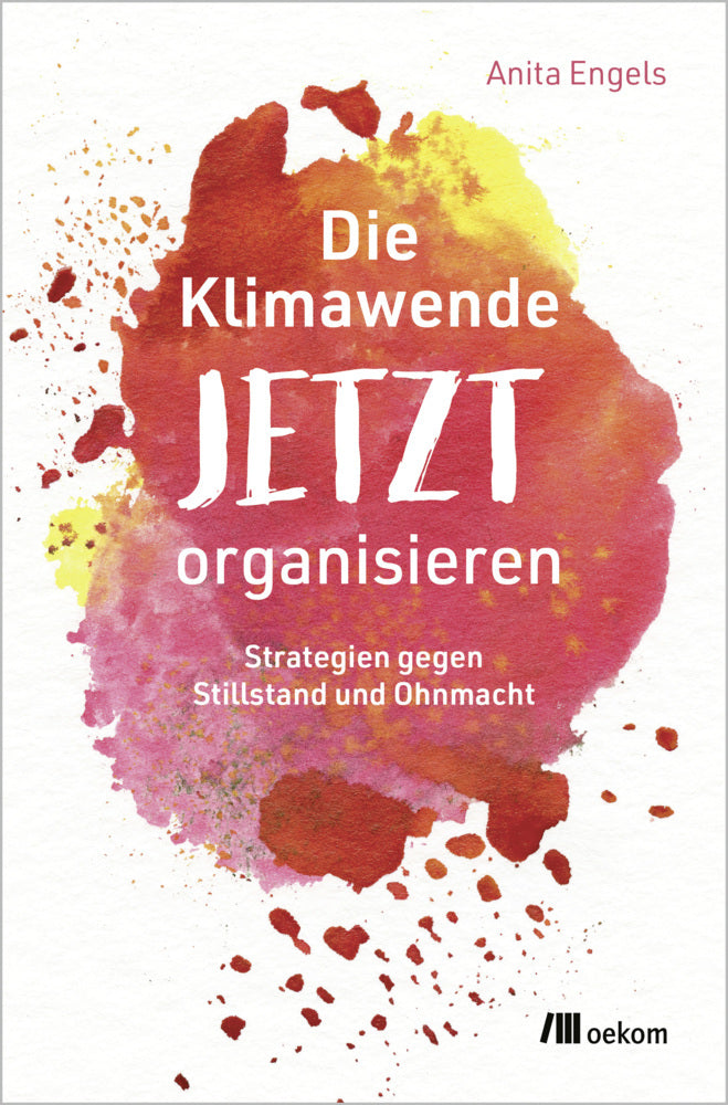 Die Klimawende JETZT organisieren (Anita Engels)