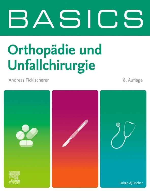 BASICS Orthopädie und Unfallchirurgie (Andreas Ficklscherer)