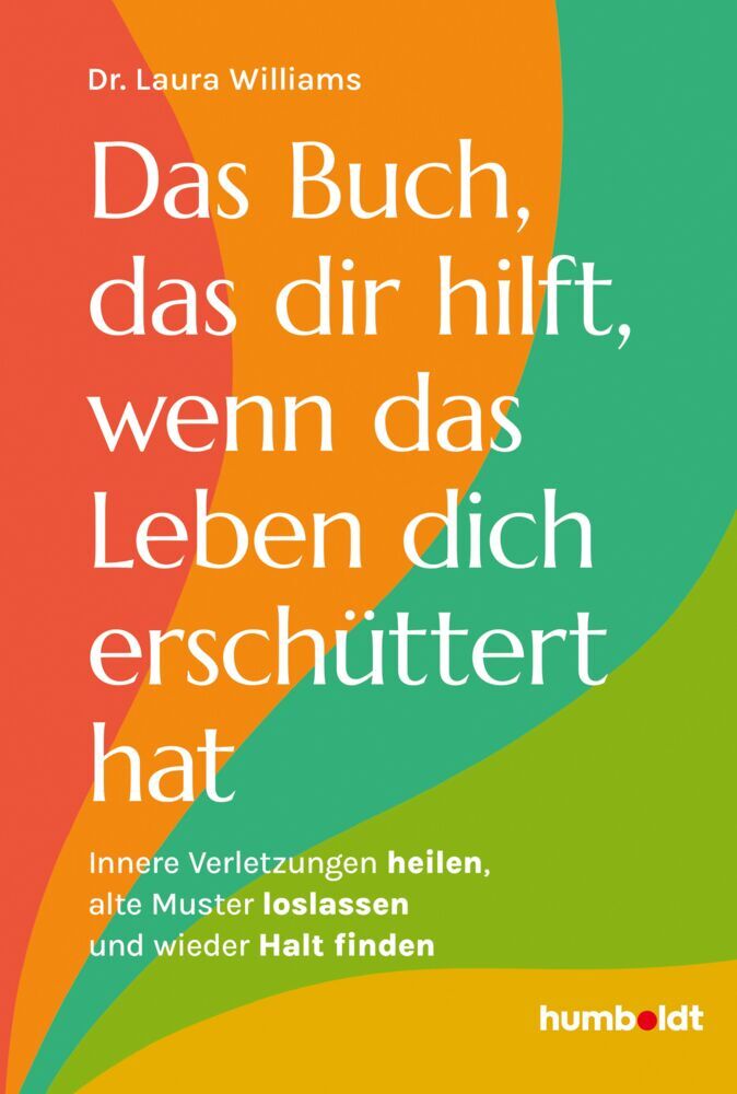 Das Buch, das dir hilft, wenn das Leben dich erschüttert hat (Dr. Laura Williams)