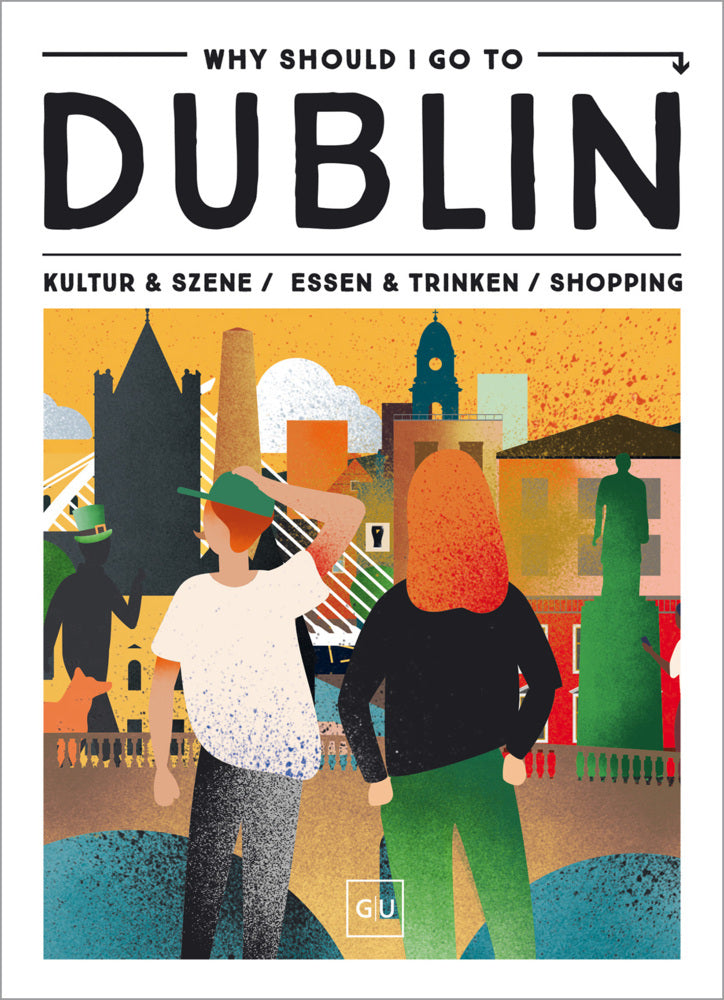 Why Should I Go To Dublin