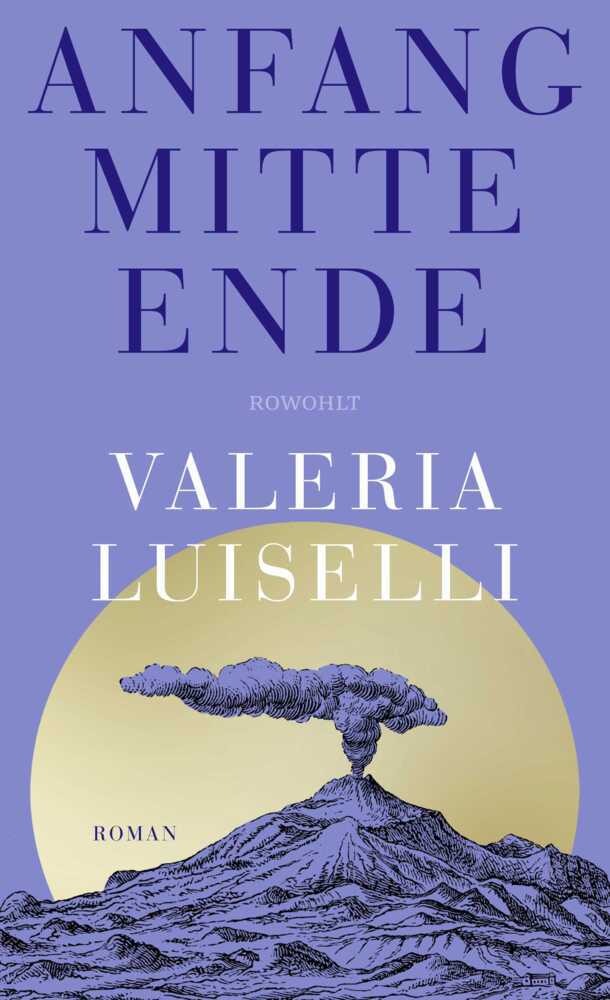 Anfang Mitte Ende (Valeria Luiselli)