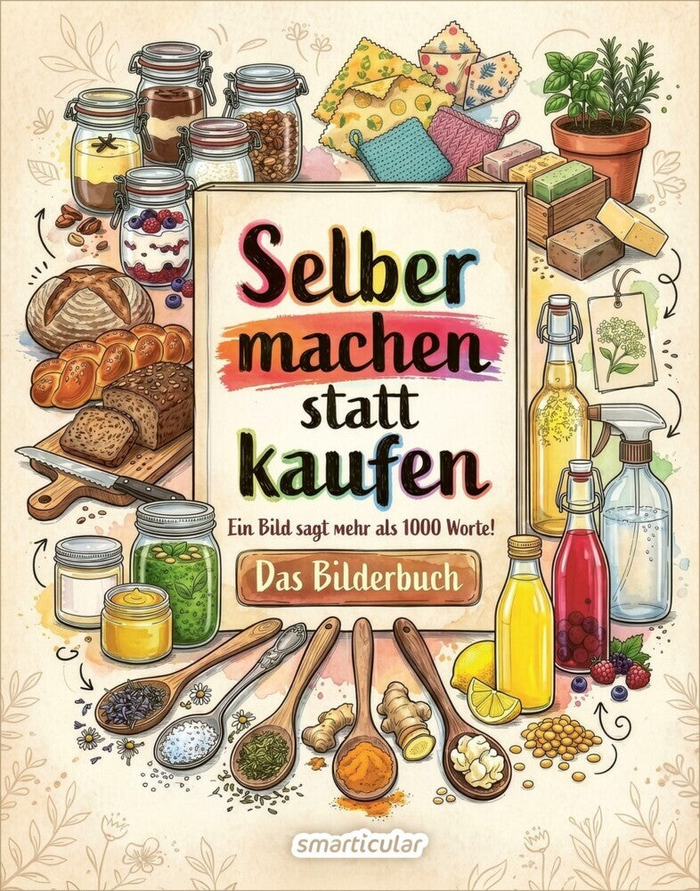 Selber machen statt kaufen - Das Bilderbuch (Smarticular Verlag)