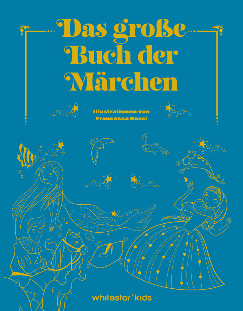 Das große Buch der Märchen (White Star Kids)