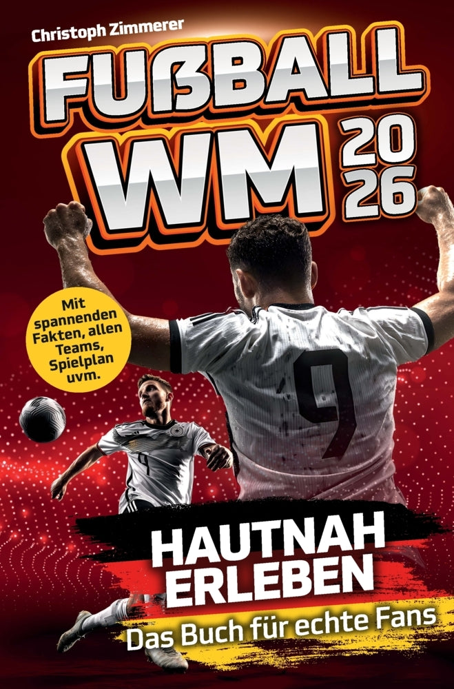 Fußball WM 2026 hautnah erleben: Das Buch für echte Fans (Christoph Zimmerer)