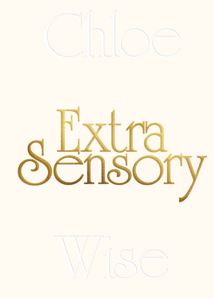 Chloe Wise: Extrasensory (Chloe Wise)