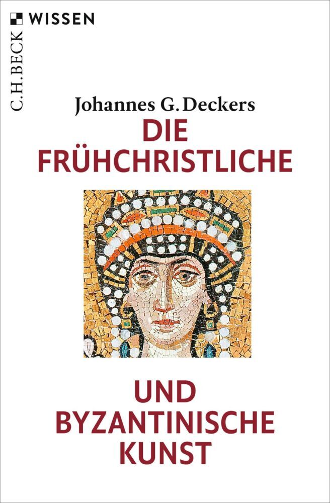 Die frühchristliche und byzantinische Kunst (Johannes G. Deckers)