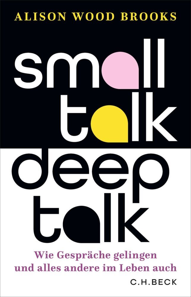 Small Talk, Deep Talk (Alison Wood Brooks)