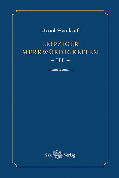 Leipziger Merkwürdigkeiten - III -