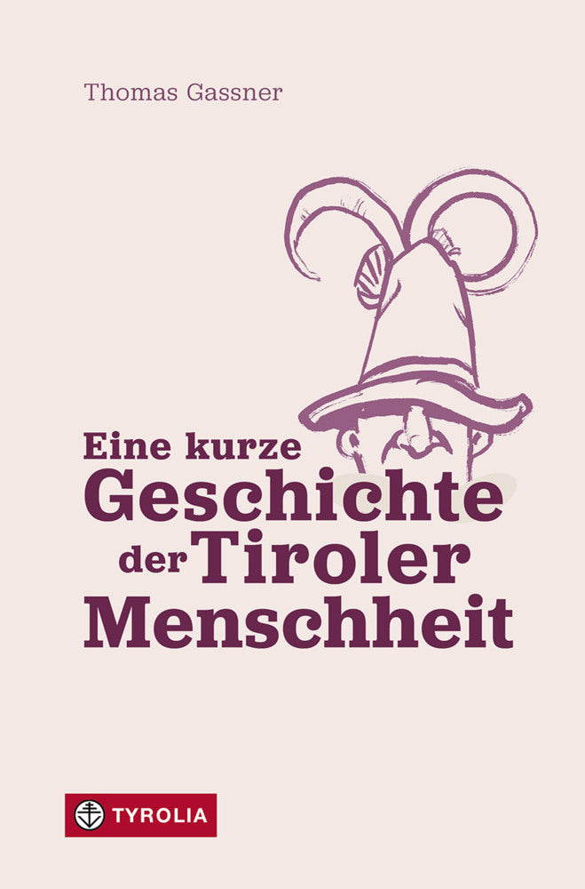 Eine kurze Geschichte der Tiroler Menschheit (Thomas Gassner)