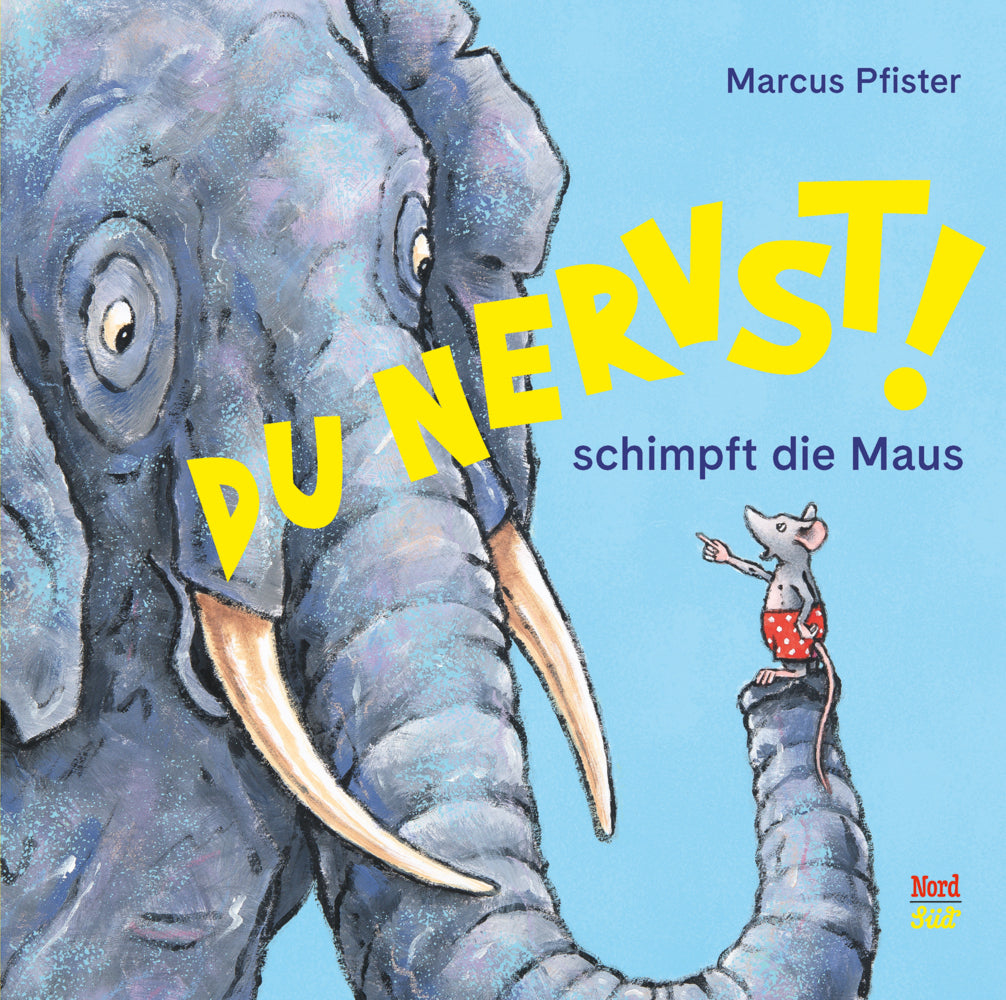 Du nervst!, schimpft die Maus (Marcus Pfister)