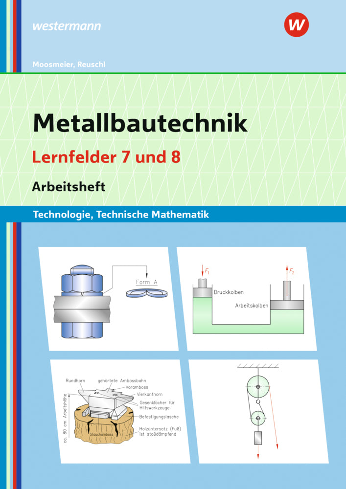 Metallbautechnik: Technologie, Technische Mathematik (Gertraud Moosmeier)