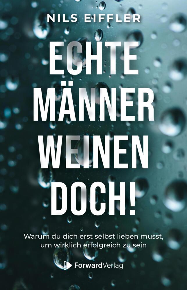 Echte Männer weinen doch (Nils Eiffler)