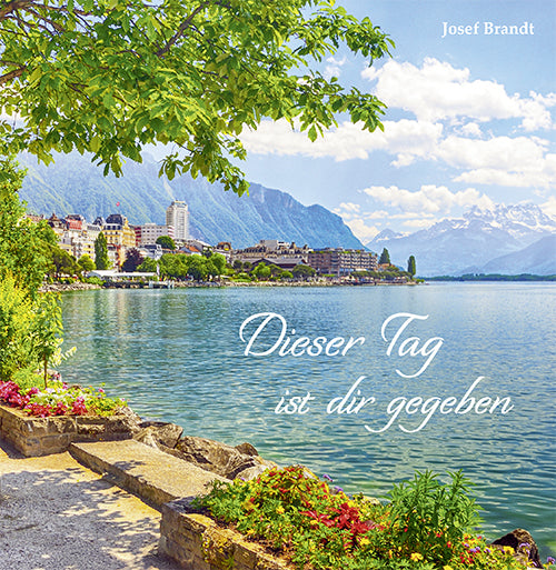 Dieser Tag ist dir gegeben (Josef Brandt)