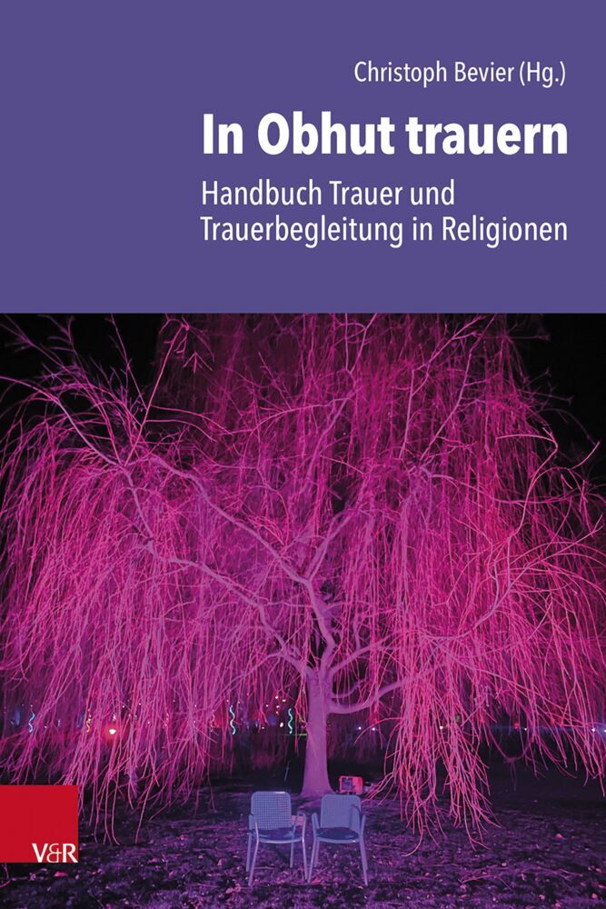 In Obhut trauern - Handbuch Trauer und Trauerbegleitung in Religionen (Christoph Bevier)