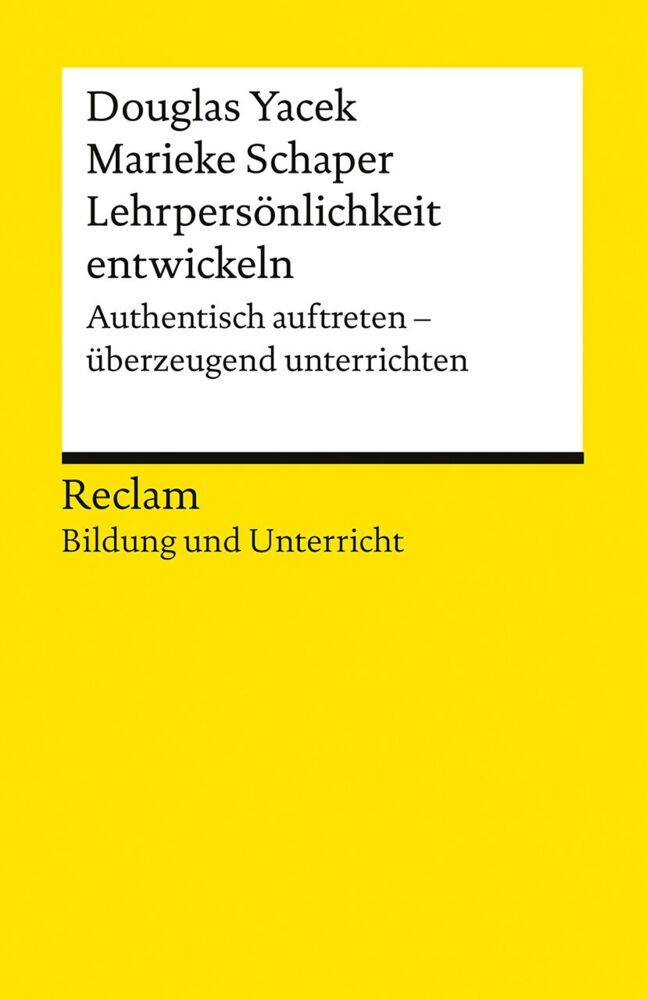 Lehrpersönlichkeit entwickeln. Authentisch auftreten - überzeugend unterrichten (Douglas Yacek)