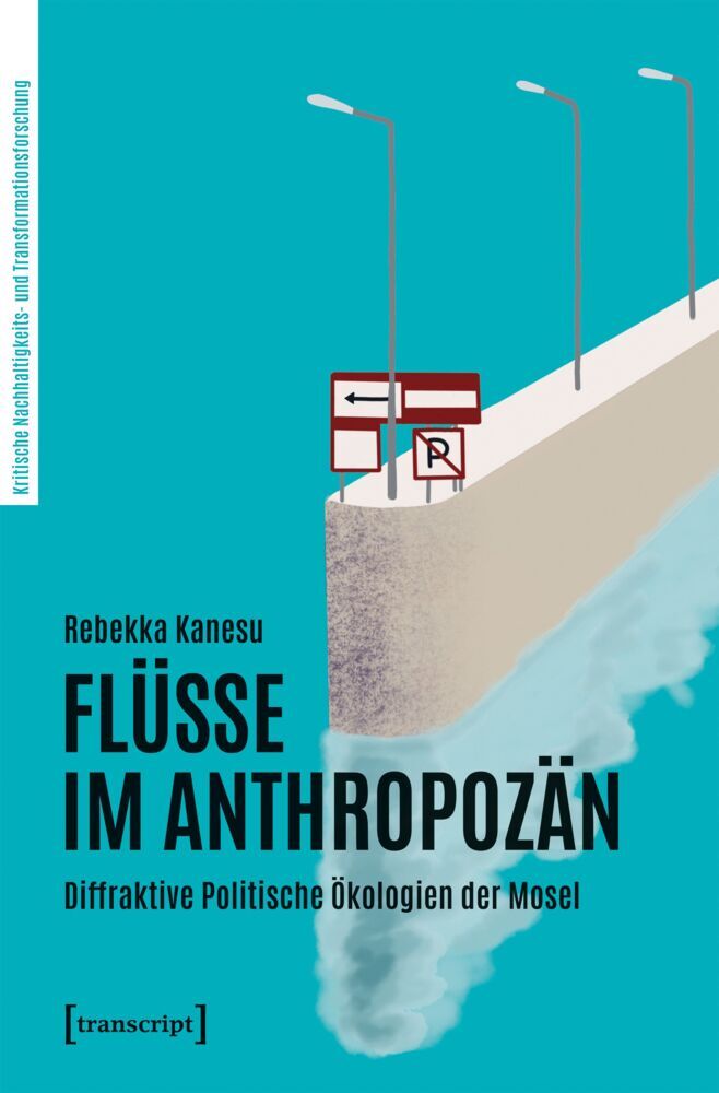 Flüsse im Anthropozän (Rebekka Kanesu)