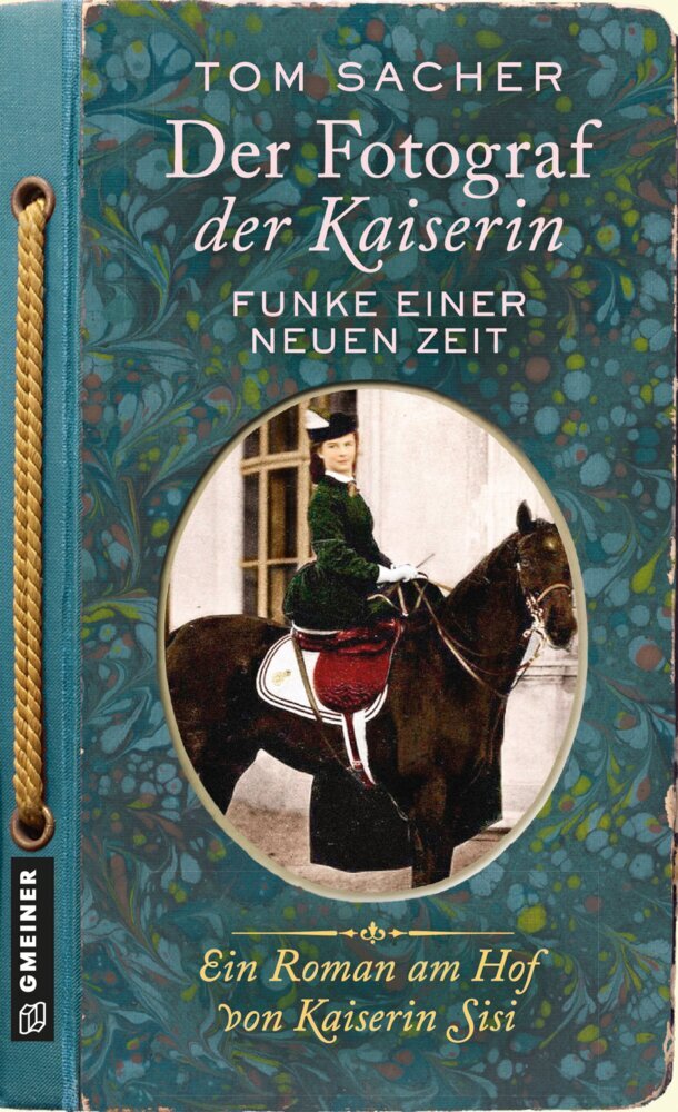Der Fotograf der Kaiserin - Funke einer neuen Zeit (Tom Sacher)