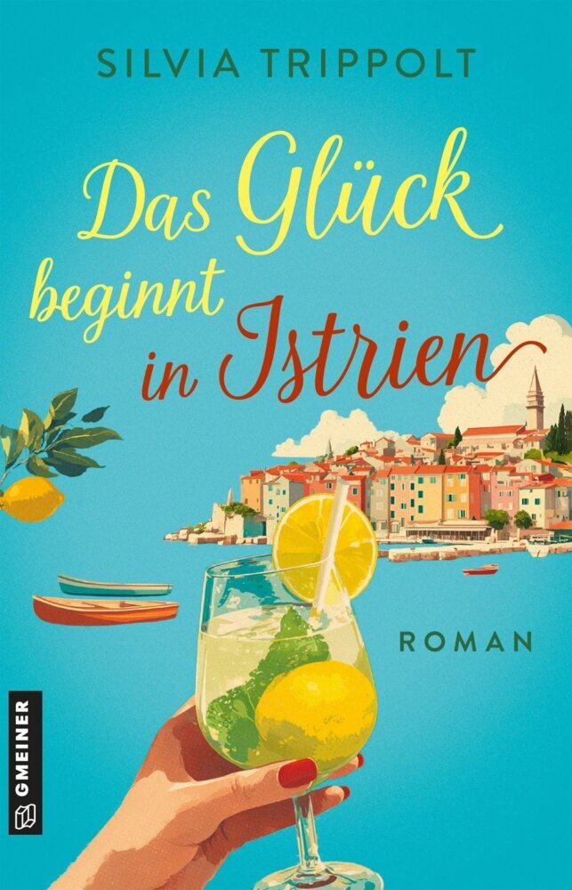 Das Glück beginnt in Istrien (Silvia Trippolt)