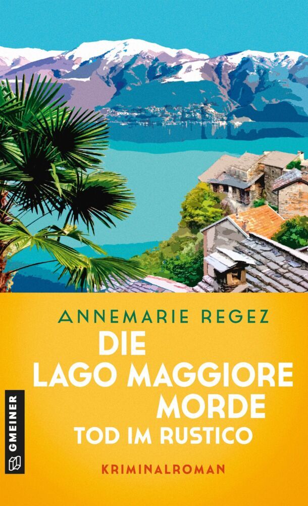 Die Lago Maggiore-Morde - Tod im Rustico (Annemarie Regez)