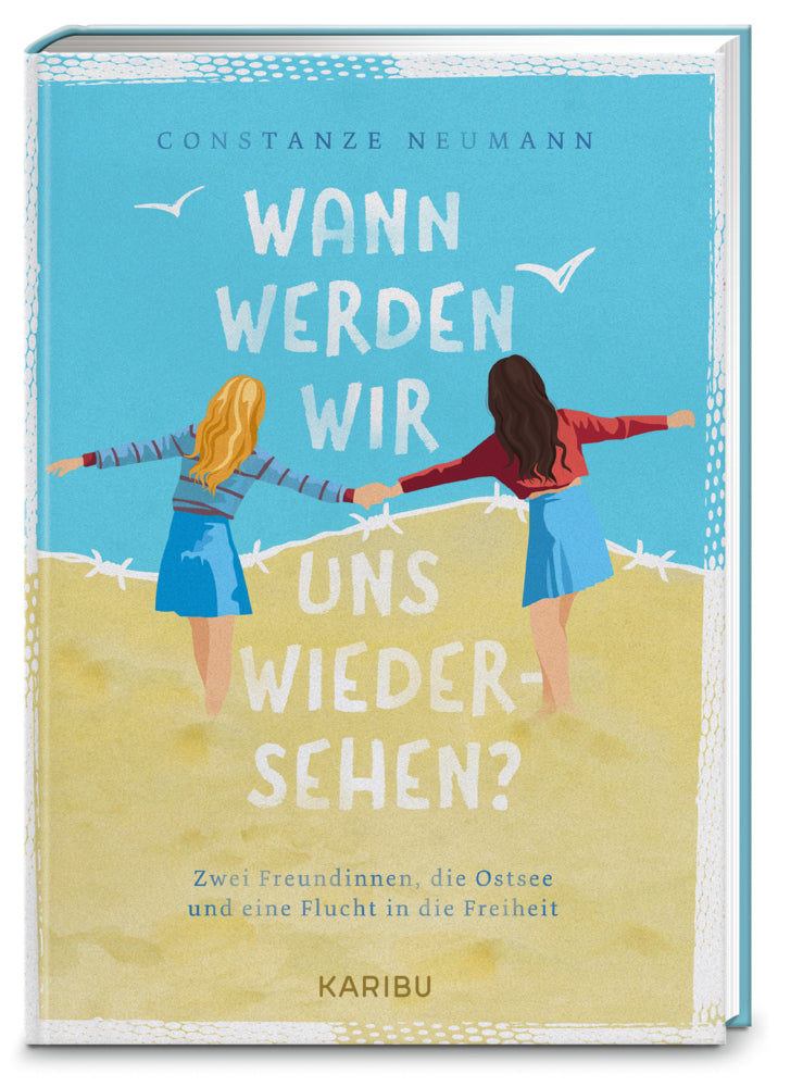 Wann werden wir uns wiedersehen? - Zwei Freundinnen, die Ostsee und eine Flucht in die Freiheit (Constanze Neumann)