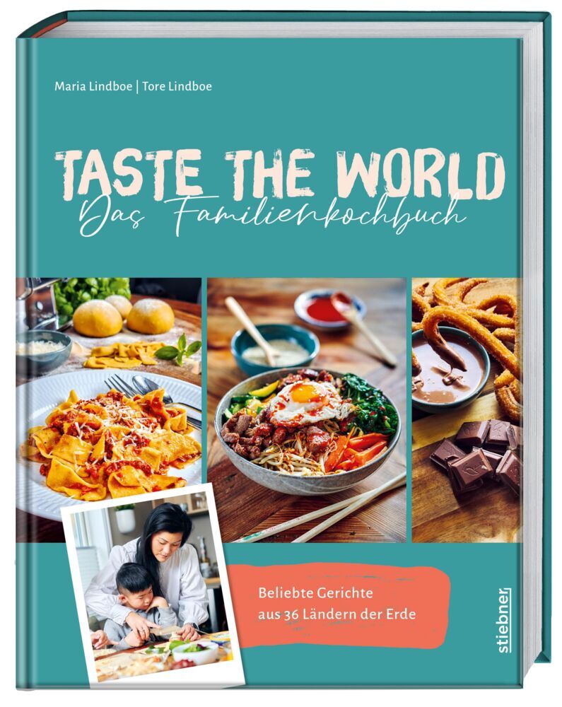 Taste the World Das Familienkochbuch (Maria Lindboe)