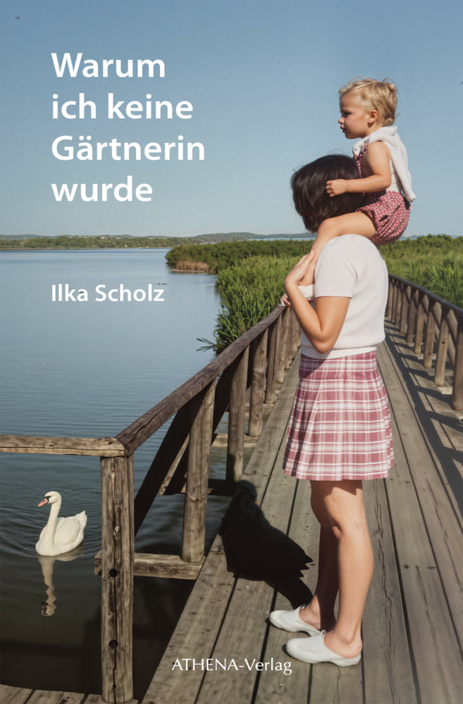 Warum ich keine Gärtnerin wurde (Ilka Scholz)