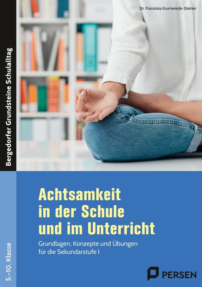 Achtsamkeit in der Schule und im Unterricht (Franziska Krumwiede-Steiner)