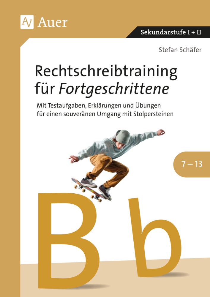 Rechtschreibtraining für Fortgeschrittene 7-13 (Stefan Schäfer)